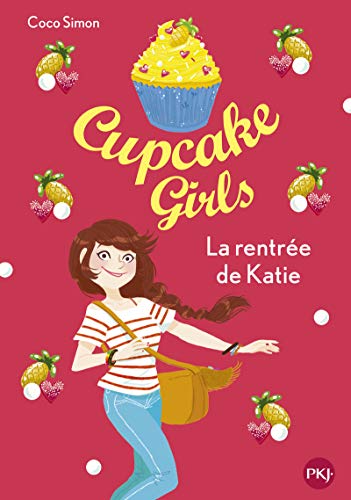 CUPCAKE GIRLS TOME 01 : LA RENTREE DE KATIE