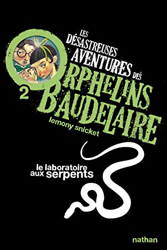 DESASTREUSES AVENTURES DES ORPHELINS BAUDELAIRE (LES) TOME 02 : LE LABORATOIRE AUX SERPENTS