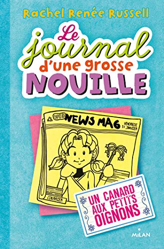 JOURNAL D'UNE GROSSE NOUILLE (LE) TOME 05 : UN CANARD AUX PETITS OIGNONS