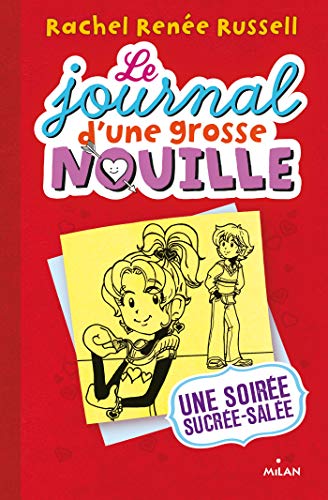 JOURNAL D'UNE GROSSE NOUILLE (LE) TOME 06 : UNE SOIREE SUCREE-SALEE