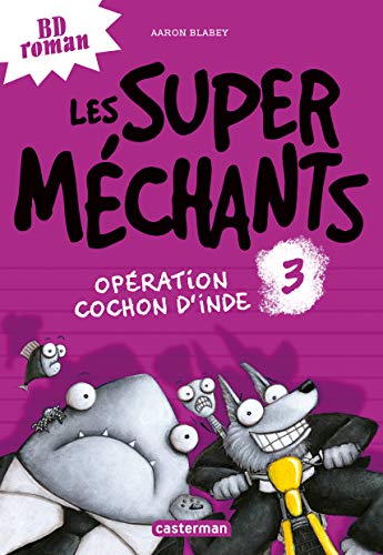 SUPER MECHANTS (LES) N°03 : OPERATION COCHON D'INDE